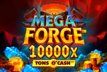 Mega Forge Tons O’Cash